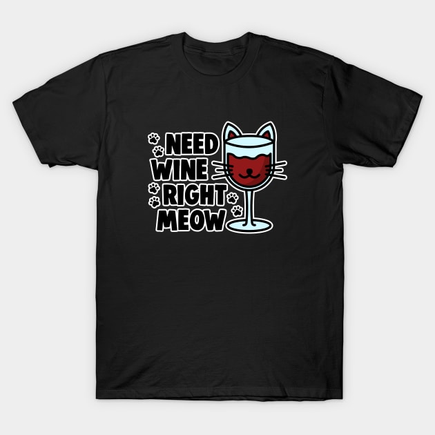 Need Wine Right Meow Wine Cat Lover T-Shirt by imotvoksim